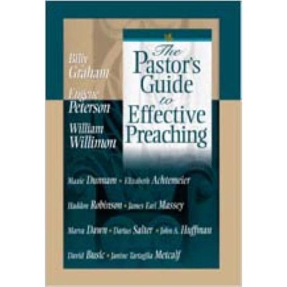 The Pastor's Guide to Effective Preaching -- Billy Graham